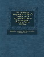 Des Chalcidius Kommentar zu Plato's Timaeus: eine historisch-kritische Untersuchung 1287800416 Book Cover