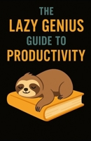 The Lazy Genius Guide To Productivity (The Mental Edge Series) B0FFSGV75N Book Cover