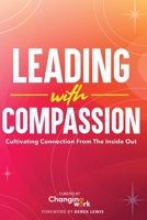 Leading with Compassion: Cultivating Connection from the Inside Out B0DXCKBV1P Book Cover