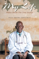 My Life: Dakta Okom - The Tree Stump B0DZHBL9R7 Book Cover