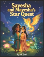 Sayesha and Mayesha's Star Quest: Guardians of Luminara – When Two Sisters Turned Darkness into a Sky Full of Stars B0FSLH2S2J Book Cover