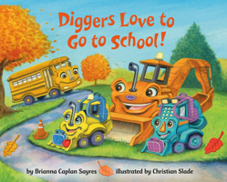 Diggers Love to Go to School! 0593806948 Book Cover
