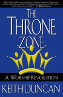 The Throne Zone - A Worship Revolution 0985675500 Book Cover