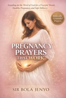 PREGNANCY PRAYERS THAT WORK: 200 Proven Prayer Points for Expectant Moms B0GRDKZ2N4 Book Cover