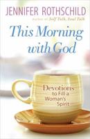 This Morning with God: Devotions to Fill a Woman's Spirit 0736943870 Book Cover