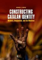 Constructing Catalan Identity: Memory, Imagination, and the Medieval 303009572X Book Cover
