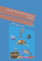 Always Remember to Love Others B08Q5XZJWM Book Cover