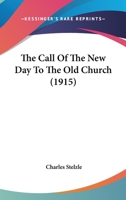 The Call Of The New Day To The Old Church 1120732476 Book Cover