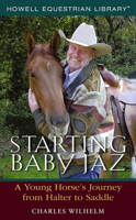 Starting Baby Jaz: A Young Horse's Journey from Halter to Saddle 0764596306 Book Cover