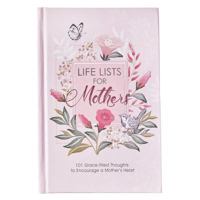 Life Lists For Mothers, 101 Grace-filled Thoughts to Encourage a Mother's Heart 1432129945 Book Cover
