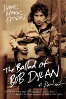 The Ballad of Bob Dylan: A Portrait 0061807338 Book Cover