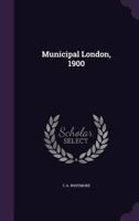 Municipal London, 1900 1356859437 Book Cover