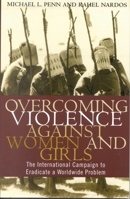 Overcoming Violence against Women and Girls: The International Campaign to Eradicate a Worldwide Problem 0742525007 Book Cover