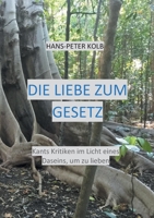 Die Liebe zum Gesetz: Kants Kritiken im Licht eines Daseins, um zu lieben 3752691271 Book Cover