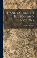 Handy Guide to Boston and Environs 1017541671 Book Cover