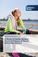 A Study of Health Related Physical Fitness of Senior Secondary School 3639862740 Book Cover