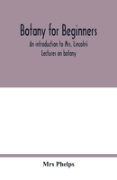 Botany for Beginners: An Introduction to Mrs. Lincoln's Lectures on Botany 9354017118 Book Cover