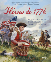 Los Héroes de 1776: La Historia de la Declaración de Independencia / Heroes of 1776: The Story of the Declaration of Independence 6073940866 Book Cover
