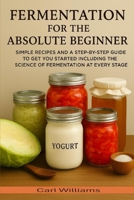 Fermentation for the absolute beginner B0F8VN7XN1 Book Cover