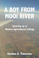 The Boy from Mooi River: Growing up at Weston Agricultural College 0473541637 Book Cover