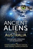 Ancient Aliens In Australia: Pleiadian Origins of Humanity 149236536X Book Cover