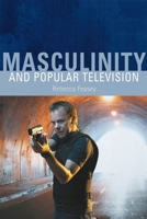 Masculinity and Popular Television 0748627987 Book Cover