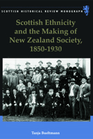 Scottish Ethnicity and the Making of New Zealand Society, 1850-1930 0748641556 Book Cover