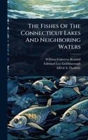 The Fishes Of The Connecticut Lakes And Neighboring Waters 1024855511 Book Cover