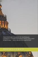 The Stepford Church: Is the Roman Catholic Church & Papacy Infallible and Scriptural – or a deceitful imposter? B0DK4Q1RMC Book Cover