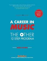 A Career in Music: The Other 12 Step Program 0991993055 Book Cover