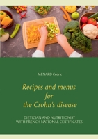 Recipes and menus for the Crohn's disease (Savoir quoi manger, tout simplement... (-)) 2322201677 Book Cover