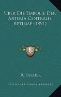 Über Die Embolie Der Arteria Centralis Retinae 1167587286 Book Cover