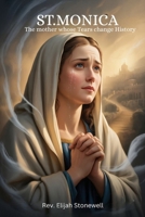 ST.MONICA: The mother whose Tears change History B0GM3C64FN Book Cover