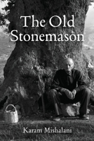 The Old Stonemason: A coming of age story. A journey from Lebanon to America. B0DR6LYV1B Book Cover