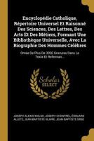 Encyclop�die Catholique, R�pertoire Universel Et Raisonn� Des Sciences, Des Lettres, Des Arts Et Des M�tiers, Formant Une Biblioth�que Universelle, Avec La Biographie Des Hommes C�l�bres: Orn�e de Plu 1146049528 Book Cover