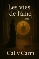 La vie des Ames: Une quête à travers les mémoires de l'âme (Les vies de l'äme - Tome 1 -) (French Edition) B0F8HWHMC5 Book Cover