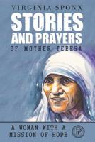 Stories and Prayers of Mother Teresa : A Woman with a Mission of Hope 179914917X Book Cover