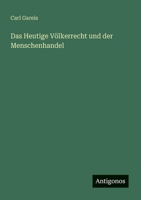 Das Heutige Völkerrecht und der Menschenhandel 3368601059 Book Cover
