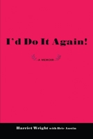 I'd Do It Again!: -A Memoir - 0595364926 Book Cover