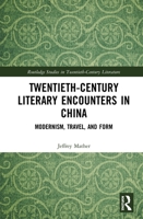Twentieth-Century Literary Encounters in China: Modernism, Travel, and Form 0367415984 Book Cover