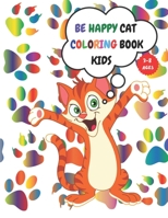 Be Happy Cat Coloring Book Kids 3-8: 100 Pages, Coloring Book Dazzling Designs Cats, Activity for Kids 3-8, Cut Kitten, Inside Your Outside, Gift for B08STNSHVR Book Cover