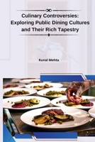 Culinary Controversies: Exploring Public Dining Cultures and Their Rich Tapestry 9358689323 Book Cover