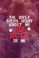 The Only Thing Scary About My Pit Bull Is Me: All Purpose 6x9 Blank Lined Notebook Journal Way Better Than A Card Trendy Unique Gift Red Smoke PitBull 1706505663 Book Cover