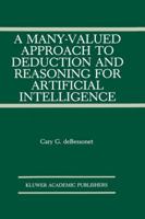 A Many-Valued Approach to Deduction and Reasoning for Artificial Intelligence (The Springer International Series in Engineering and Computer Science) 0792391381 Book Cover