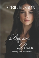 Breaking the Power: A Survivor's Guide to Reclaiming Your Voice B0DTT5NQC6 Book Cover