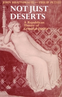 Not Just Deserts: A Republican Theory of Criminal Justice (Clarendon Paperbacks) 0198240562 Book Cover