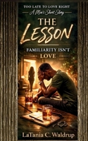The Lesson: Familiarity Isn’t Love B0GW8FPT1F Book Cover