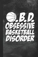 O.B.D. Obsessive Basketball Disorder: Blank Lined Notebook Journal Gift for Basketball Player 1694369447 Book Cover