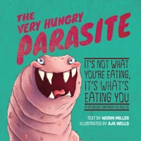 The Very Hungry Parasite: It's Not What You're Eating, It's What's Eating You (A Bathroom Companion for Adults) 1612432328 Book Cover