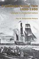 A Scottish Family Tale 1650-1950 : - Voyages in Uncharted Waters 0992568625 Book Cover